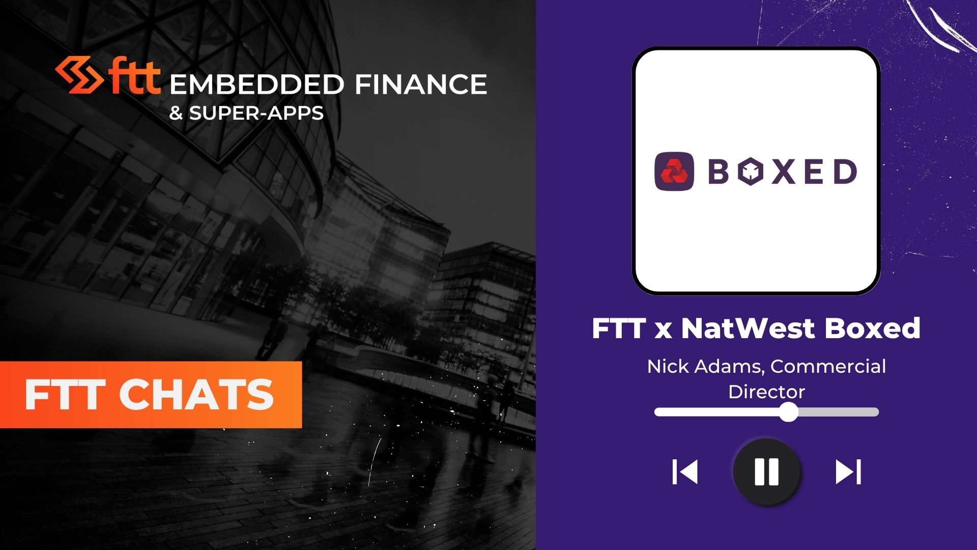 FTT Chat interview NatWest Boxed, Nick Adams, Commercial Director