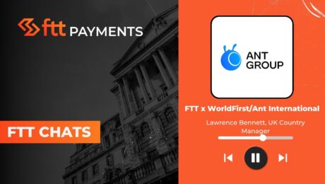 FTT Chat WorldFirst Ant International Lawrence Bennett